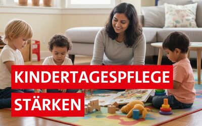 Wir fordern faire Bedingungen für die Kindertagespflege